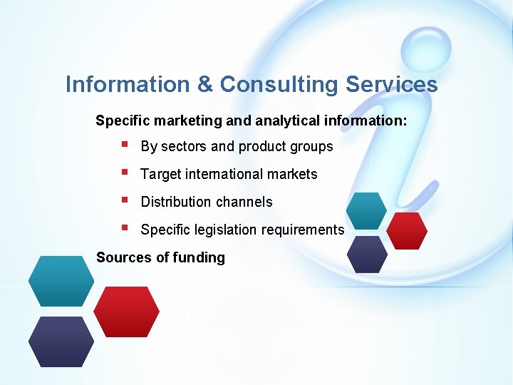 Information & Consulting Services Specific marketing and analytical information: § § By sectors and