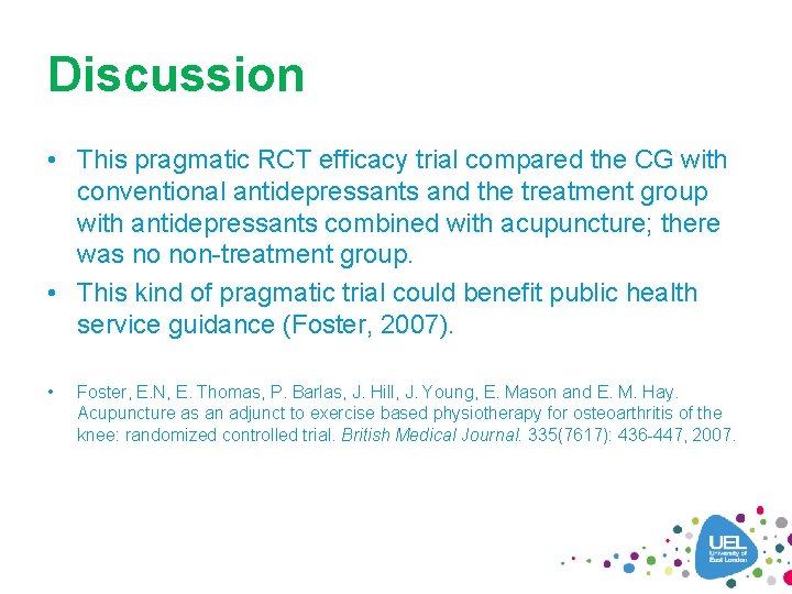 Discussion • This pragmatic RCT efficacy trial compared the CG with conventional antidepressants and