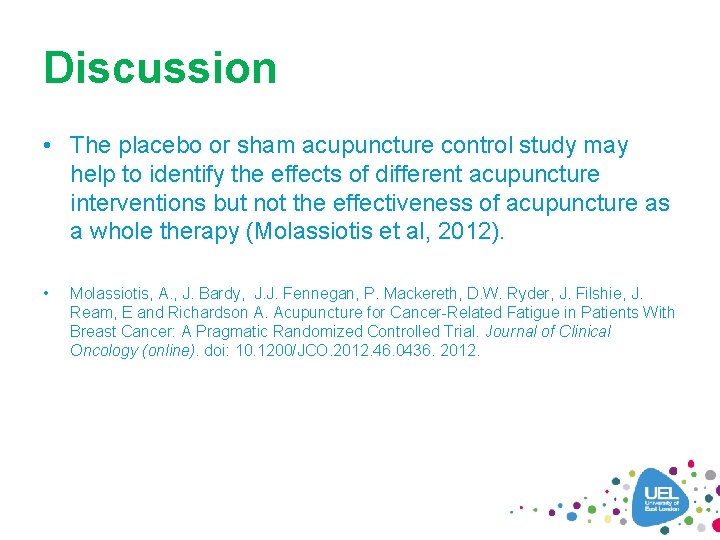 Discussion • The placebo or sham acupuncture control study may help to identify the