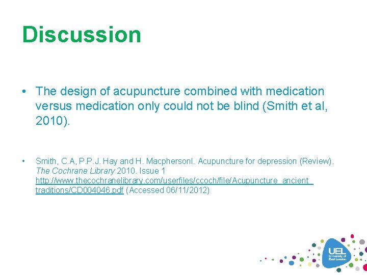 Discussion • The design of acupuncture combined with medication versus medication only could not