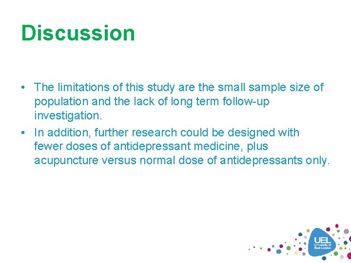 Discussion • The limitations of this study are the small sample size of population