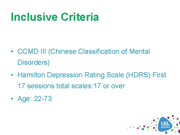 Inclusive Criteria • CCMD III (Chinese Classification of Mental Disorders) • Hamilton Depression Rating