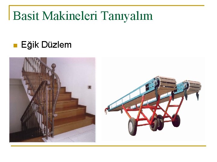 Basit Makineleri Tanıyalım n Eğik Düzlem 