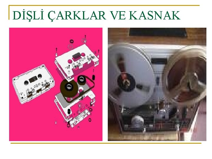 DİŞLİ ÇARKLAR VE KASNAK 