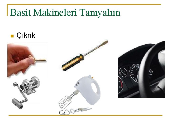 Basit Makineleri Tanıyalım n Çıkrık 