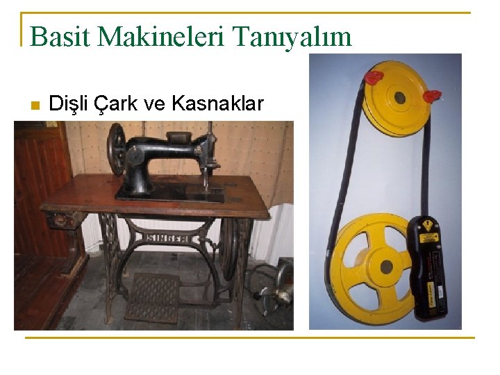 Basit Makineleri Tanıyalım n Dişli Çark ve Kasnaklar 