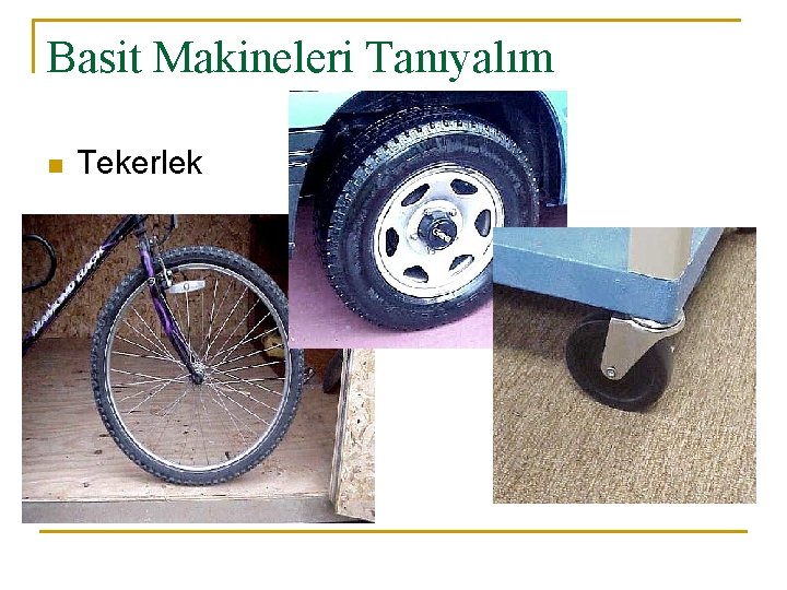 Basit Makineleri Tanıyalım n Tekerlek 