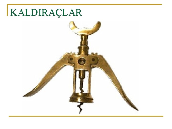 KALDIRAÇLAR 