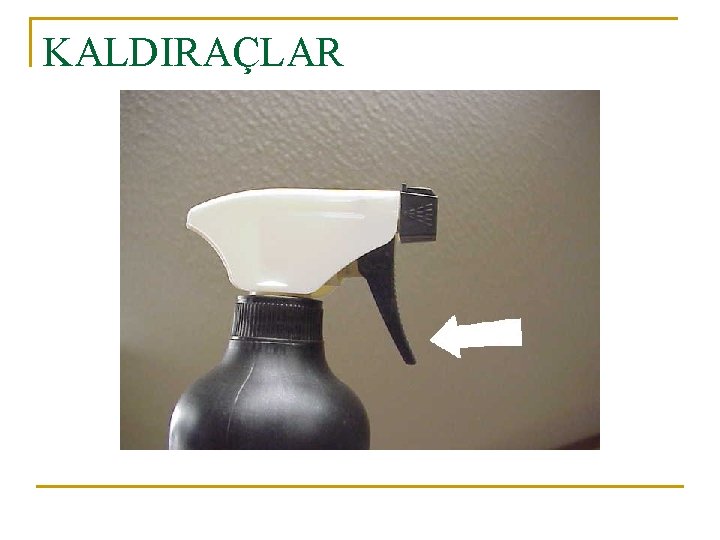 KALDIRAÇLAR 