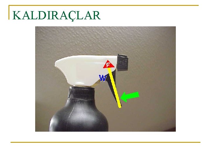 KALDIRAÇLAR 