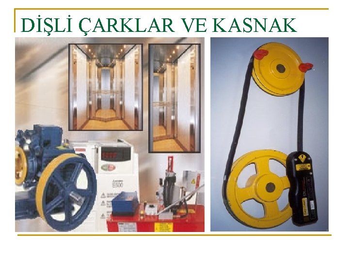 DİŞLİ ÇARKLAR VE KASNAK 