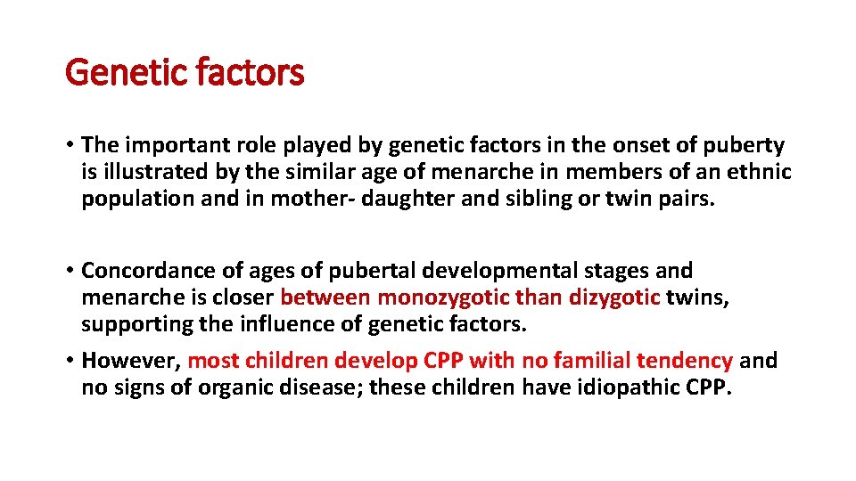 Genetic factors • The important role played by genetic factors in the onset of