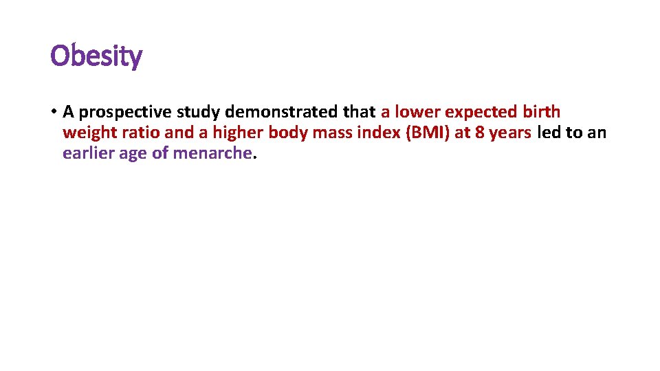 Obesity • A prospective study demonstrated that a lower expected birth weight ratio and