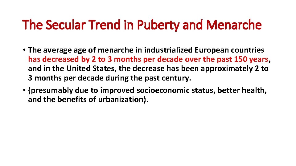 The Secular Trend in Puberty and Menarche • The average of menarche in industrialized