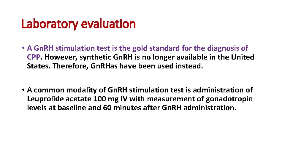 Laboratory evaluation • A Gn. RH stimulation test is the gold standard for the