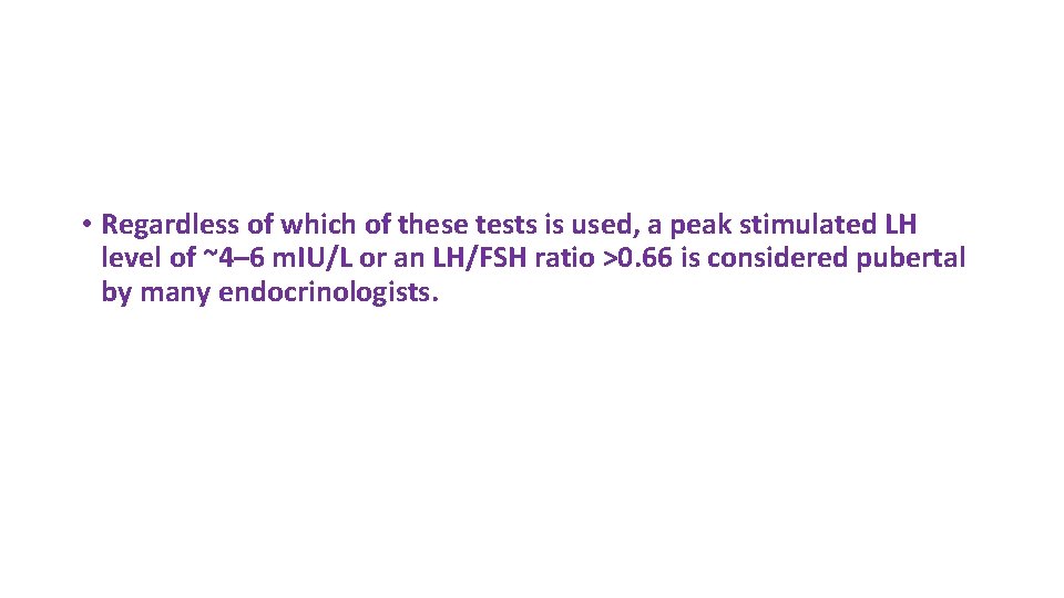  • Regardless of which of these tests is used, a peak stimulated LH