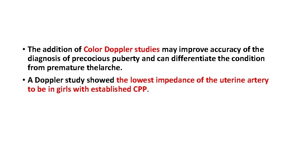  • The addition of Color Doppler studies may improve accuracy of the diagnosis