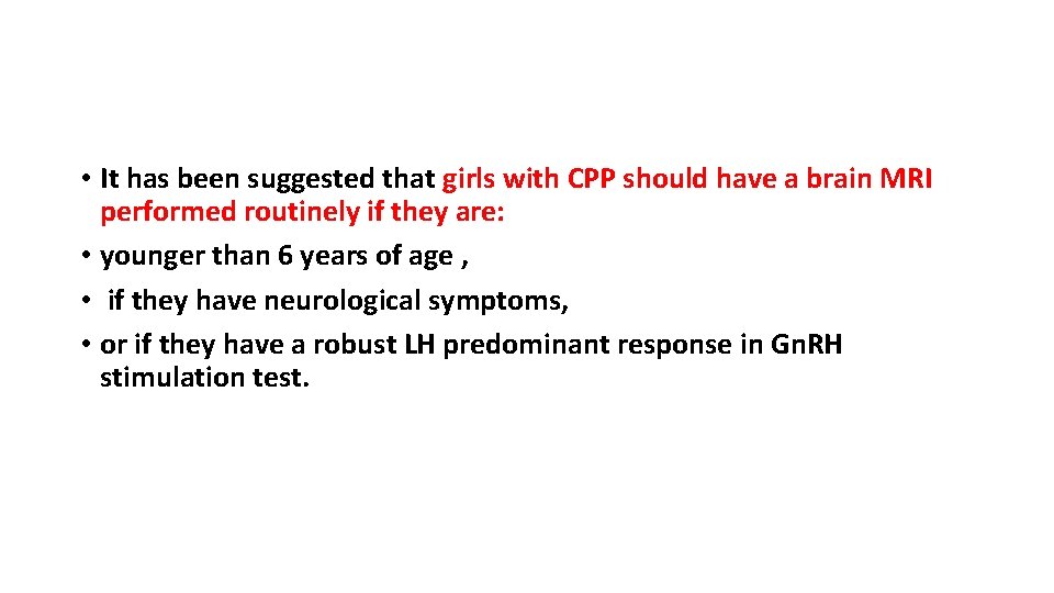  • It has been suggested that girls with CPP should have a brain