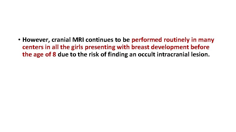  • However, cranial MRI continues to be performed routinely in many centers in