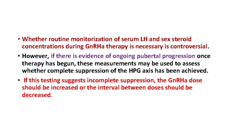  • Whether routine monitorization of serum LH and sex steroid concentrations during Gn.