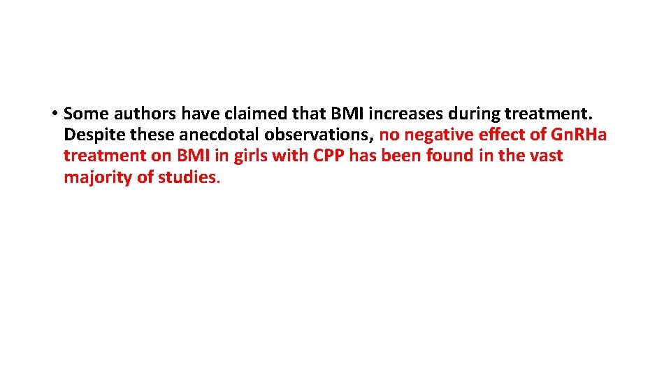  • Some authors have claimed that BMI increases during treatment. Despite these anecdotal