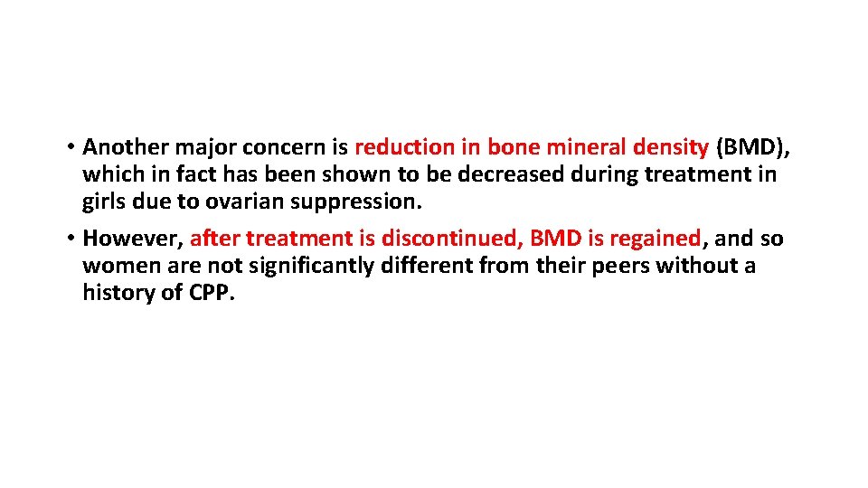  • Another major concern is reduction in bone mineral density (BMD), which in