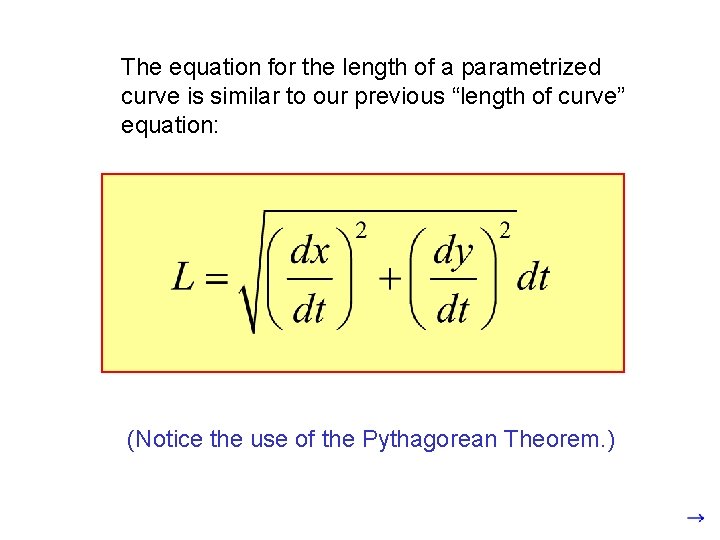 The equation for the length of a parametrized curve is similar to our previous