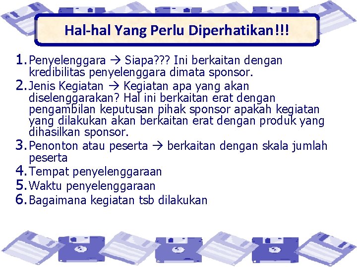 Hal-hal Yang Perlu Diperhatikan!!! 1. Penyelenggara Siapa? ? ? Ini berkaitan dengan kredibilitas penyelenggara