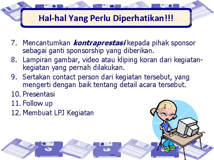 Hal-hal Yang Perlu Diperhatikan!!! 7. Mencantumkan kontraprestasi kepada pihak sponsor sebagai ganti sponsorship yang