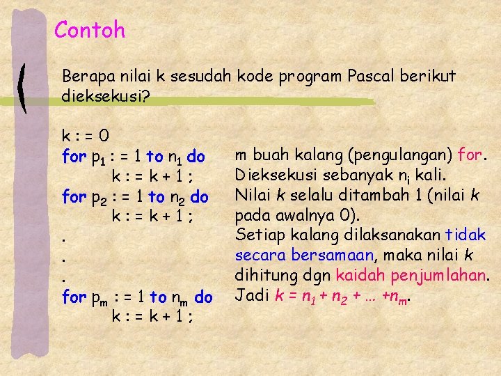 Contoh Berapa nilai k sesudah kode program Pascal berikut dieksekusi? k: =0 for p