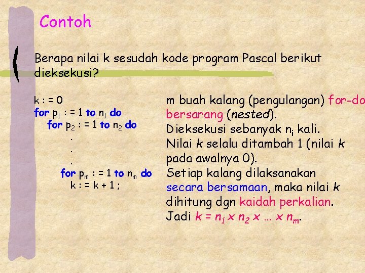Contoh Berapa nilai k sesudah kode program Pascal berikut dieksekusi? k: =0 for p