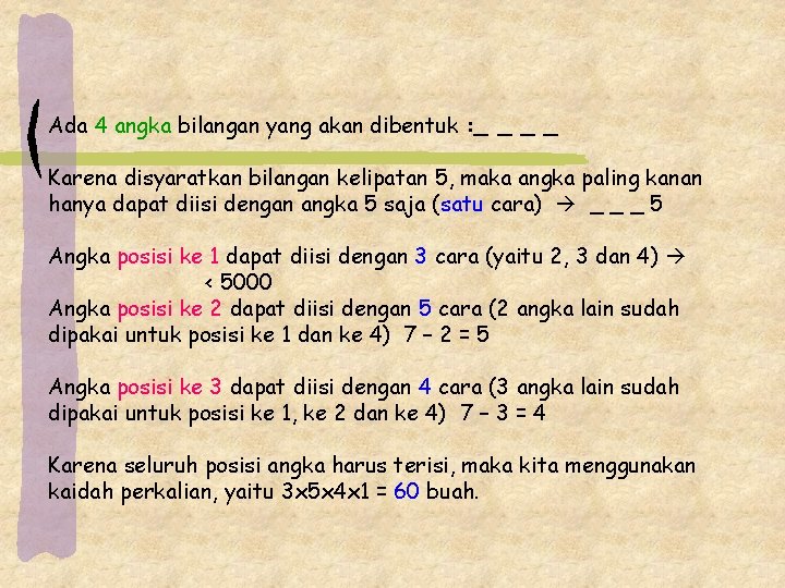 Ada 4 angka bilangan yang akan dibentuk : _ _ Karena disyaratkan bilangan kelipatan