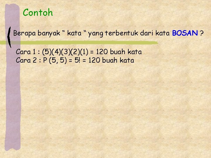 Contoh Berapa banyak “ kata “ yang terbentuk dari kata BOSAN ? Cara 1