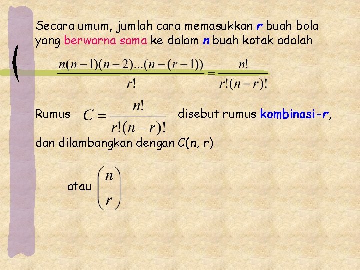 Secara umum, jumlah cara memasukkan r buah bola yang berwarna sama ke dalam n