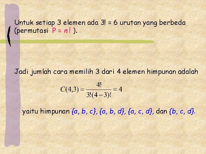Untuk setiap 3 elemen ada 3! = 6 urutan yang berbeda (permutasi P =