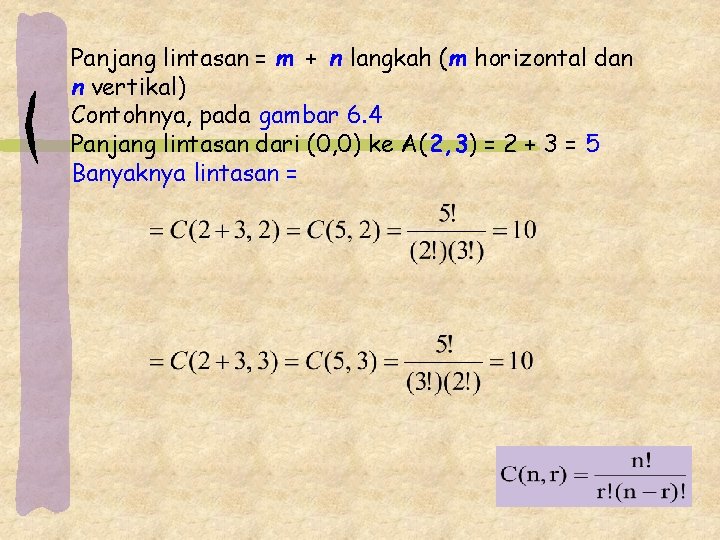 Panjang lintasan = m + n langkah (m horizontal dan n vertikal) Contohnya, pada