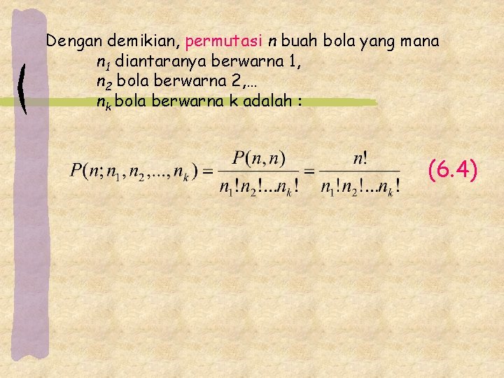 Dengan demikian, permutasi n buah bola yang mana n 1 diantaranya berwarna 1, n