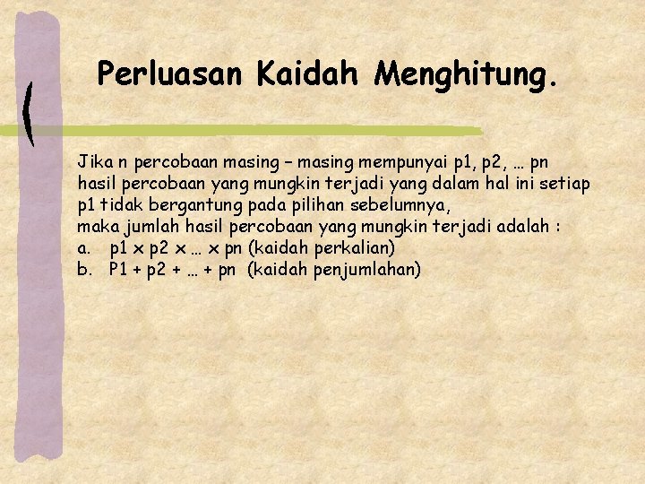 Perluasan Kaidah Menghitung. Jika n percobaan masing – masing mempunyai p 1, p 2,