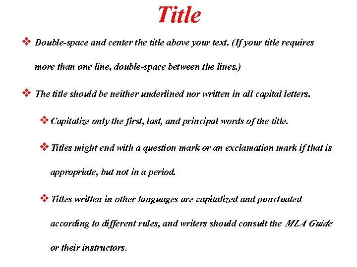 Title v Double-space and center the title above your text. (If your title requires