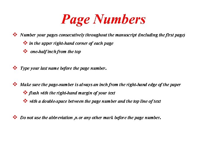 Page Numbers v Number your pages consecutively throughout the manuscript (including the first page)