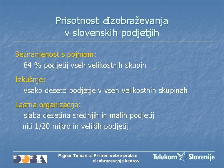 Prisotnost e. Izobraževanja v slovenskih podjetjih Seznanjenost s pojmom: 84 % podjetij vseh velikostnih