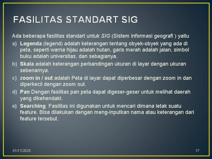 FASILITAS STANDART SIG Ada beberapa fasilitas standart untuk SIG (Sistem informasi geografi ) yaitu