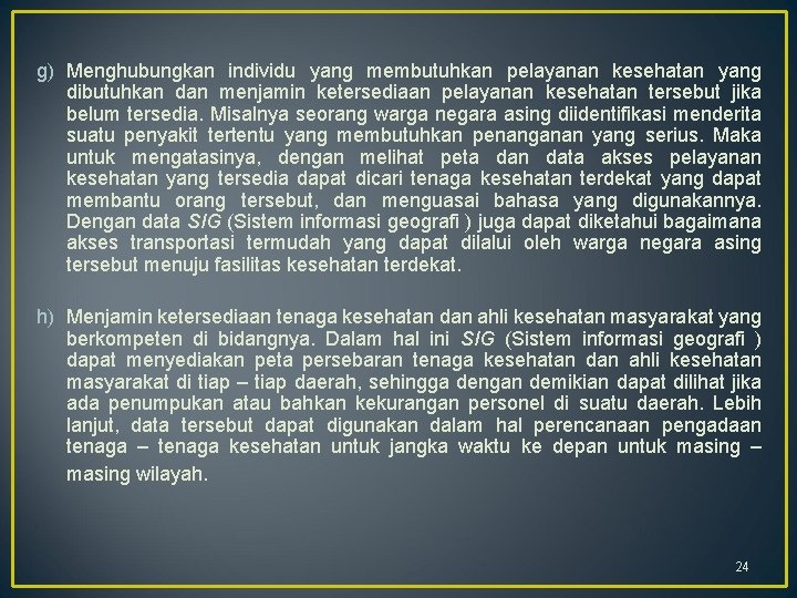 g) Menghubungkan individu yang membutuhkan pelayanan kesehatan yang dibutuhkan dan menjamin ketersediaan pelayanan kesehatan