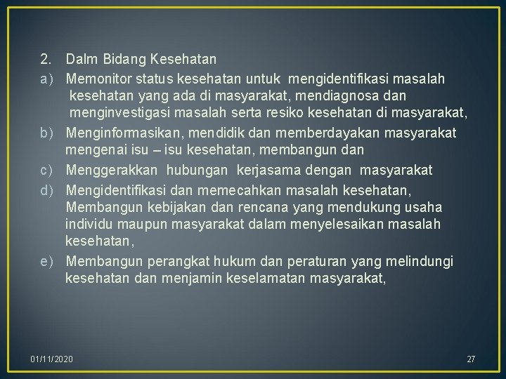 2. Dalm Bidang Kesehatan a) Memonitor status kesehatan untuk mengidentifikasi masalah kesehatan yang ada