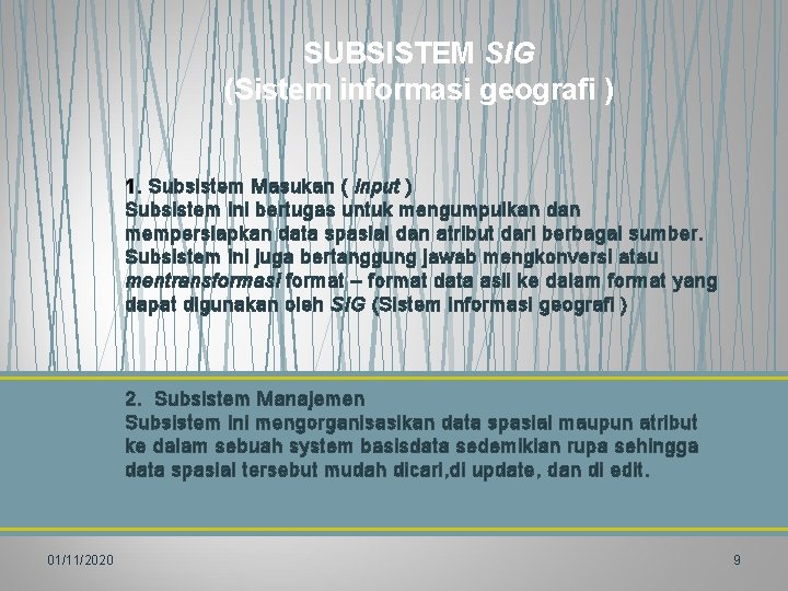 SUBSISTEM SIG (Sistem informasi geografi ) 1. Subsistem Masukan ( input ) Subsistem ini