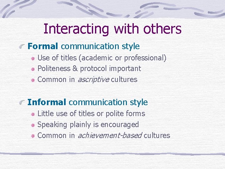 Interacting with others Formal communication style Use of titles (academic or professional) Politeness &