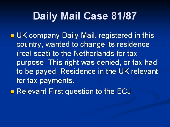 Daily Mail Case 81/87 UK company Daily Mail, registered in this country, wanted to