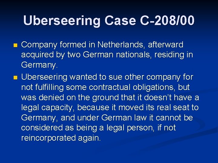 Uberseering Case C-208/00 n n Company formed in Netherlands, afterward acquired by two German