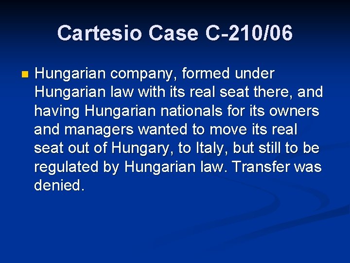 Cartesio Case C-210/06 n Hungarian company, formed under Hungarian law with its real seat