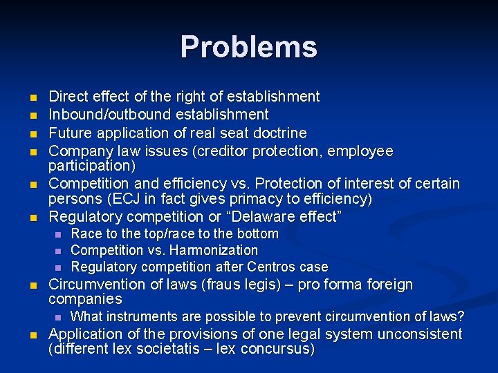 Problems n n n Direct effect of the right of establishment Inbound/outbound establishment Future